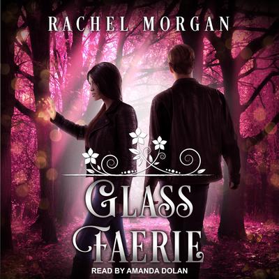 Glass Faerie by Rachel Morgan audiobook