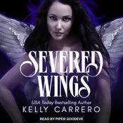 Severed Wings by  Kelly Carrero audiobook