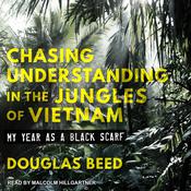 Chasing Understanding in the Jungles of Vietnam by  Douglas Beed audiobook