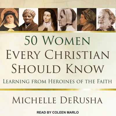 50 Women Every Christian Should Know by Michelle DeRusha audiobook