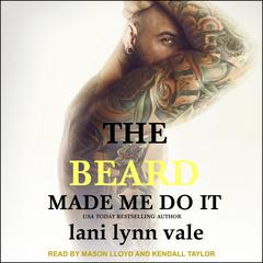 The Beard Made Me Do It by Lani Lynn Vale audiobook
