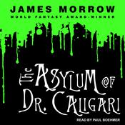 The Asylum of Dr. Caligari by  James Morrow audiobook