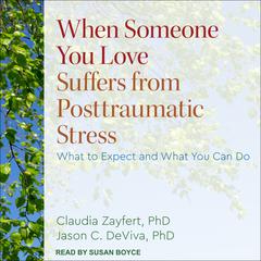 When Someone You Love Suffers from Posttraumatic Stress by Jason C. DeViva audiobook