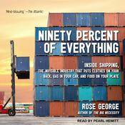 Ninety Percent of Everything by  Rose George audiobook