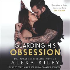 Guarding His Obsession by Alexa Riley audiobook