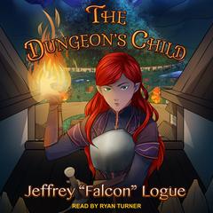 The Dungeon’s Child by Jeffrey “Falcon” Logue audiobook