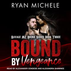 Bound by Vengeance by Ryan Michele audiobook