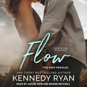 Flow, The Grip Prequel by  Kennedy Ryan audiobook