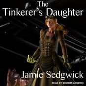 The Tinkerer's Daughter by  Jamie Sedgwick audiobook