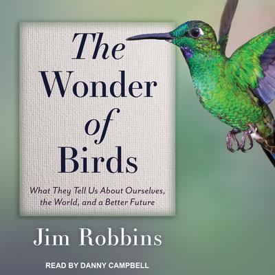 The Wonder of Birds by Jim Robbins audiobook
