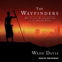 The Wayfinders by Wade Davis audiobook