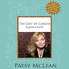 The Gift of Cancer by Patsy McLean audiobook