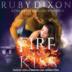 Fire in His Kiss by Ruby Dixon audiobook