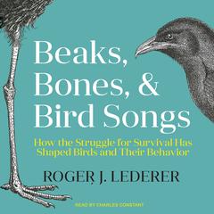 Beaks, Bones, and Bird Songs by Roger Lederer audiobook