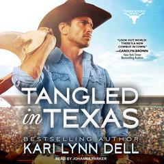 Tangled in Texas by Kari Lynn Dell audiobook