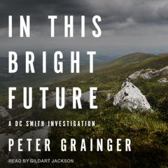 In This Bright Future by Peter Grainger audiobook
