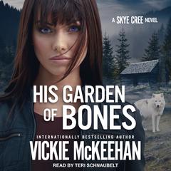 His Garden of Bones by Vickie McKeehan audiobook