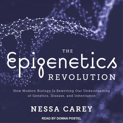 The Epigenetics Revolution by Nessa Carey audiobook