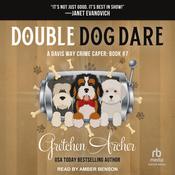 Double Dog Dare by  Gretchen Archer audiobook