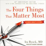 The Four Things That Matter Most 10th Anniversary Edition by  Ira Byock MD audiobook