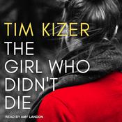 The Girl Who Didn't Die by  Tim Kizer audiobook