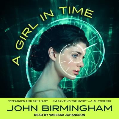 A Girl in Time by John Birmingham audiobook