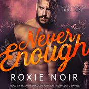 Never Enough by  Roxie Noir audiobook