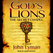 God's Lions: The Secret Chapel by  John Lyman audiobook