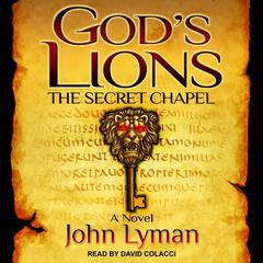 God's Lions: The Secret Chapel by John Lyman audiobook