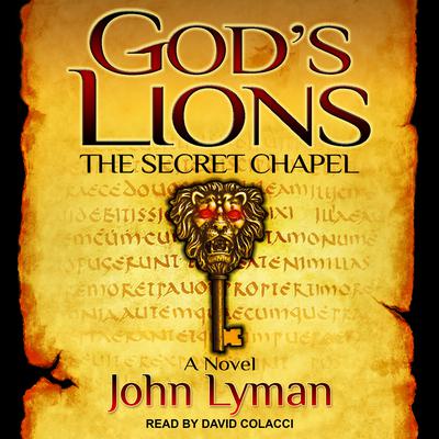 God's Lions: The Secret Chapel by John Lyman audiobook