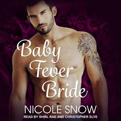 Baby Fever Bride by Nicole Snow audiobook