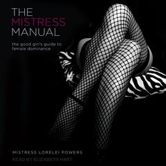 The Mistress Manual by Mistress Lorelei Powers audiobook