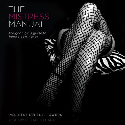The Mistress Manual by Mistress Lorelei Powers audiobook