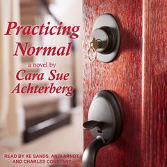 Practicing Normal by Cara Sue Achterberg audiobook