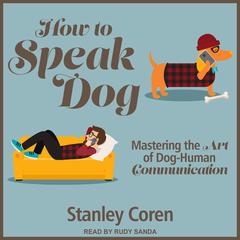 How To Speak Dog by Stanley Coren audiobook