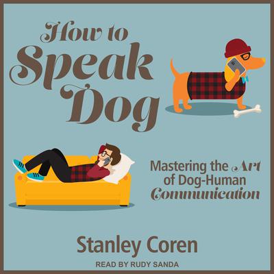 How To Speak Dog by Stanley Coren audiobook
