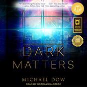 Dark Matters by  Michael Dow audiobook