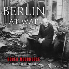 Berlin at War by Roger Moorhouse audiobook