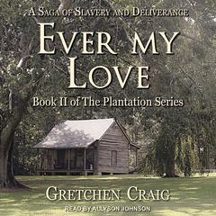 Ever My Love by Gretchen Craig audiobook