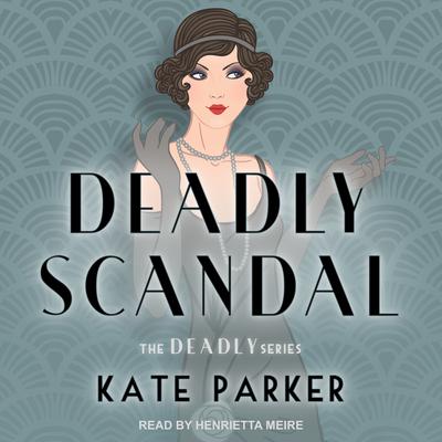 Deadly Scandal by Kate Parker audiobook