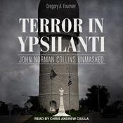 Terror in Ypsilanti by  Gregory A. Fournier audiobook