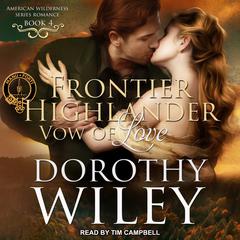 Frontier Highlander Vow of Love by Dorothy Wiley audiobook