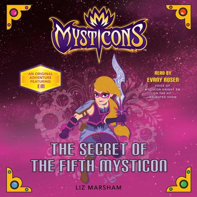 Mysticons: The Secret of the Fifth Mysticon by Liz Marsham audiobook