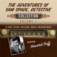 The Adventures of Sam Spade, Detective, Collection 1 by Black Eye Entertainment audiobook