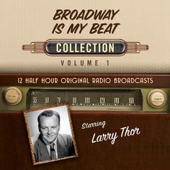Broadway Is My Beat, Collection 1 by Black Eye Entertainment audiobook