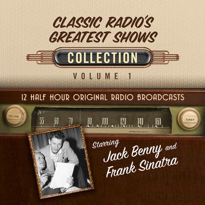 Classic Radio's Greatest Shows, Collection 1 by Black Eye Entertainment audiobook