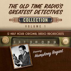 Old Time Radio’s Greatest Detectives, Collection 1 by Black Eye Entertainment audiobook