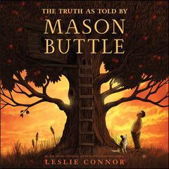 The Truth as Told by Mason Buttle by Leslie Connor audiobook