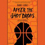 After the Shot Drops by  Randy Ribay audiobook