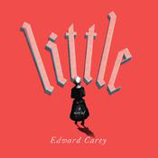 Little by  Edward Carey audiobook